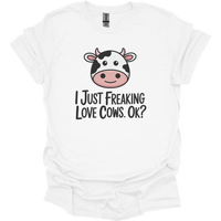 I Just Freaking Love Cows Ok Adult Dark - White