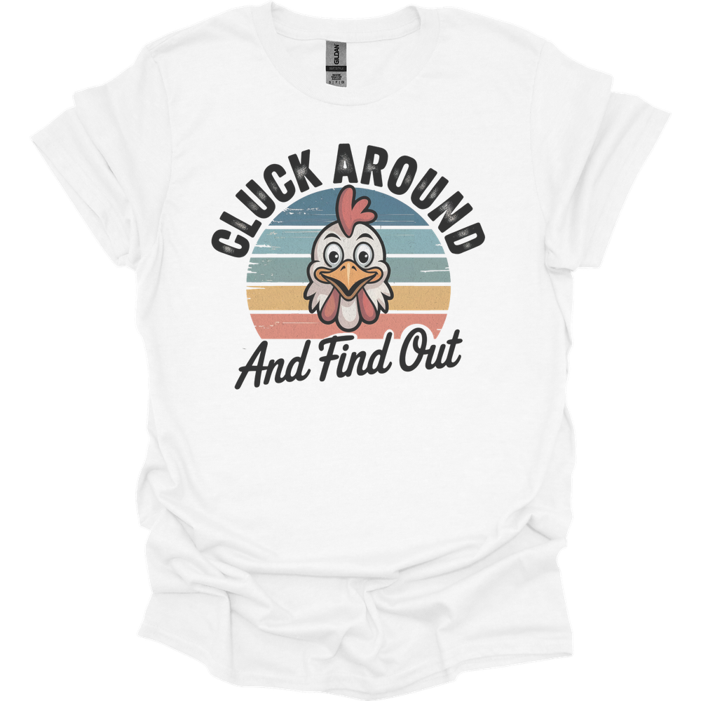 Cluck Around And Find Out - White