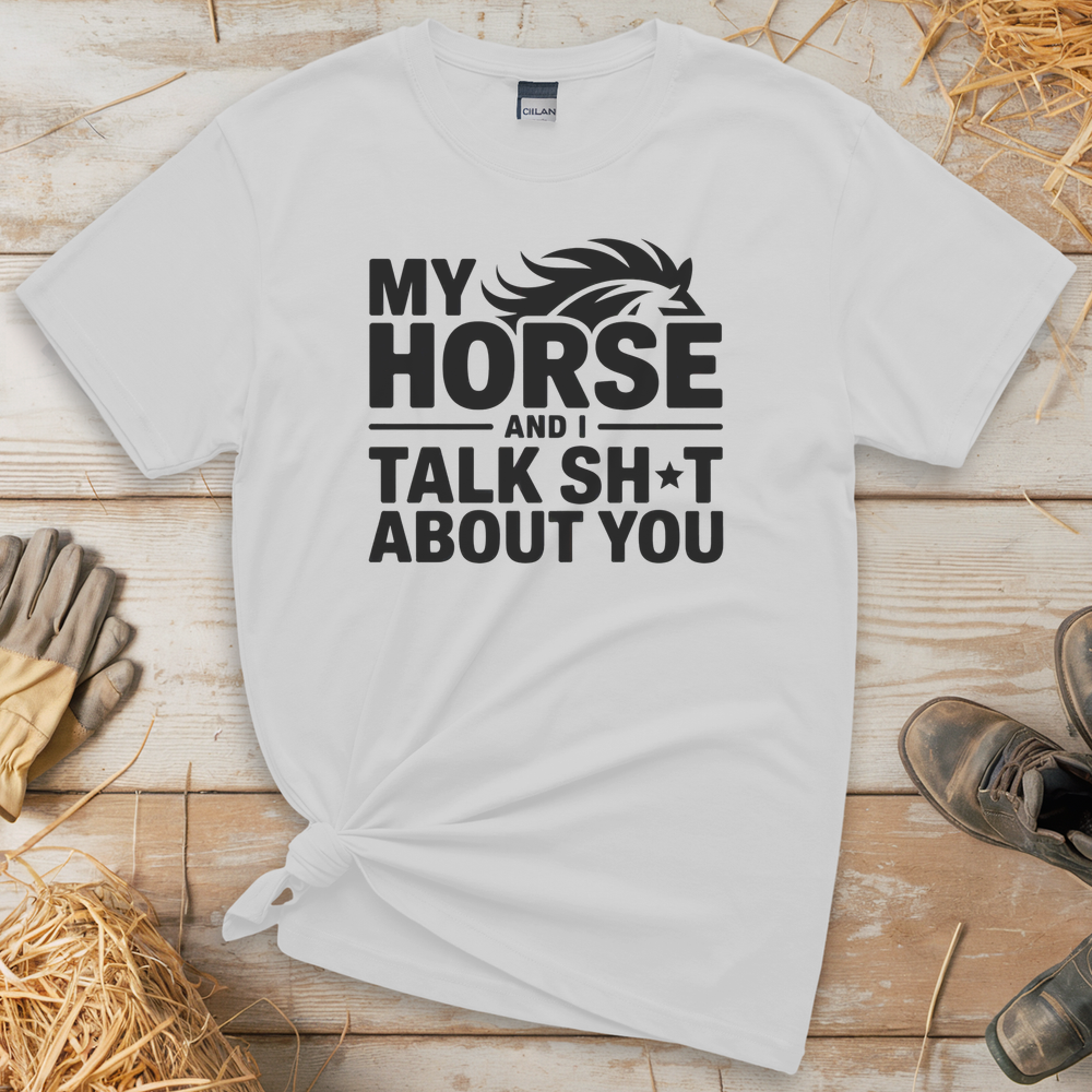 My Horse And I Talk About You (Adult Unisex T-Shirt) - White