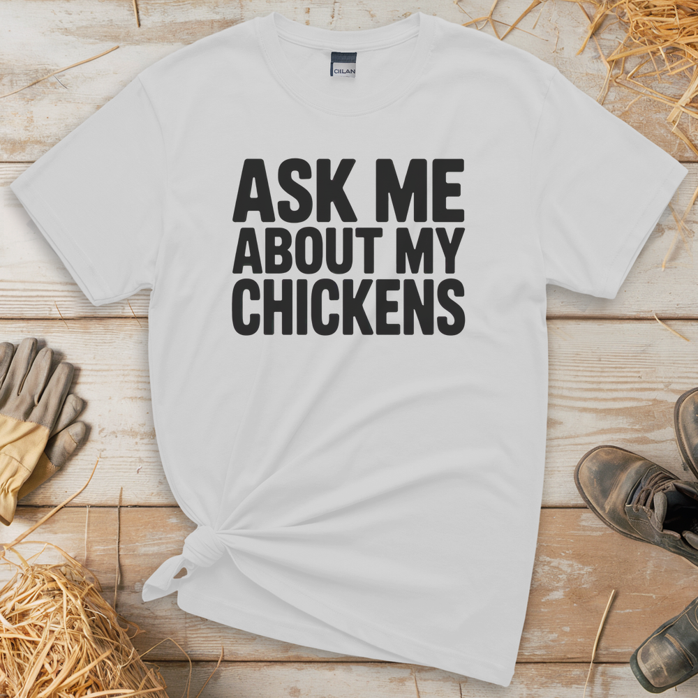 Ask My About My Chickens (Adult Unisex T-Shirt) - White
