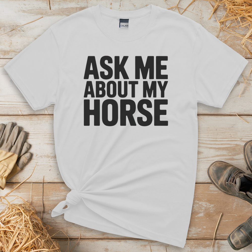 Ask Me About My Horse (Adult Unisex T-Shirt) - White