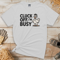 Cluck Off Im Busy (Adult Unisex Tee) - White