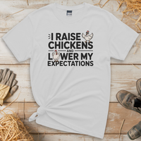 I Raise Chickens And Lower My Expectations (Adult Unisex Tee) - White