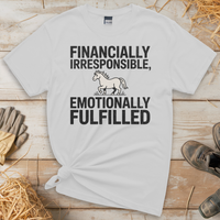 Financially Irresponsible Emotionally Fulfilled (Adult Unisex Tee) - White
