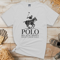 Polo Cause Money Doesn't Injure Itself (Adult Unisex Tee) - White