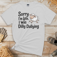 Sorry Im Late I Was Dilly Dallying (Adult Unisex Tee) - White