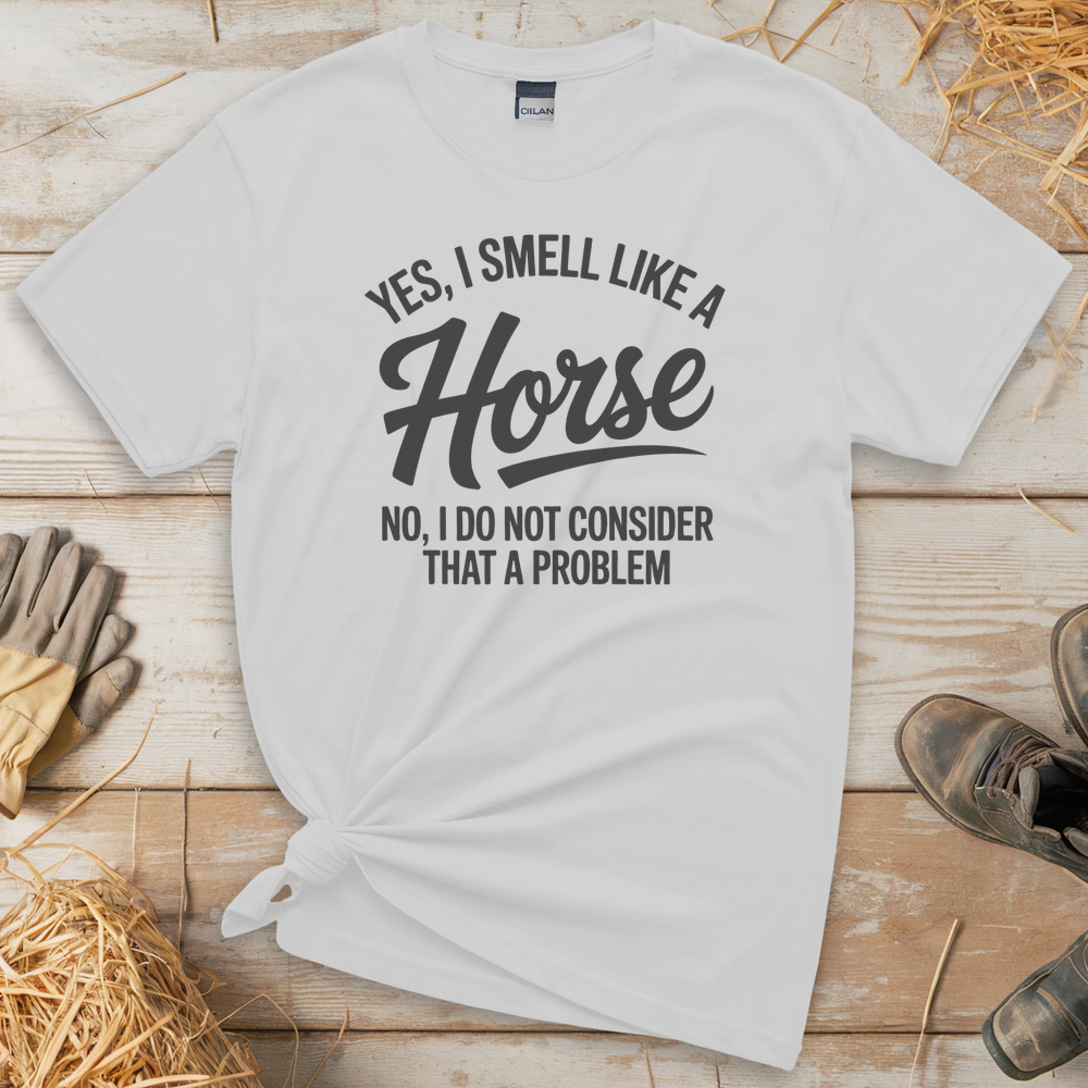 Yes I Smell Like A Horse (Adult Unisex Tee) - White