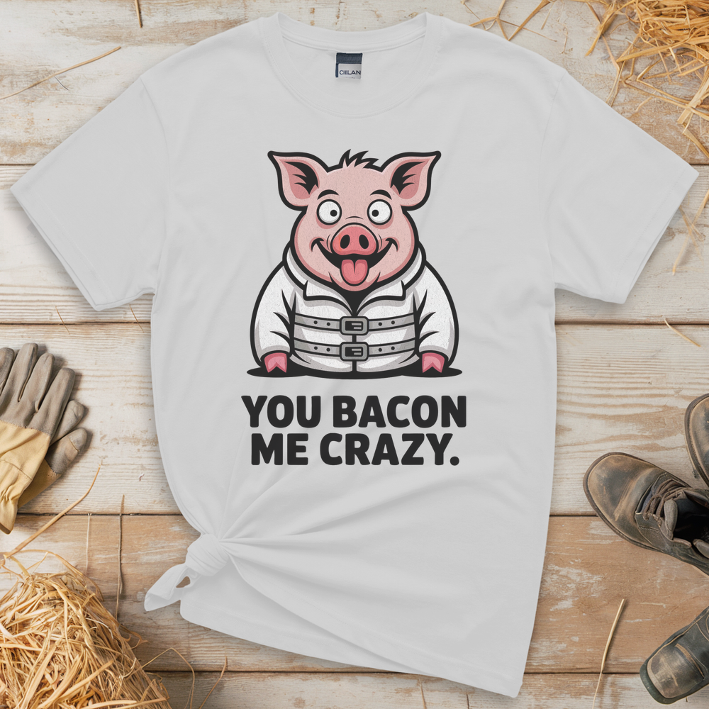You Bacon Me Crazy (Adult Unisex Tee) - White
