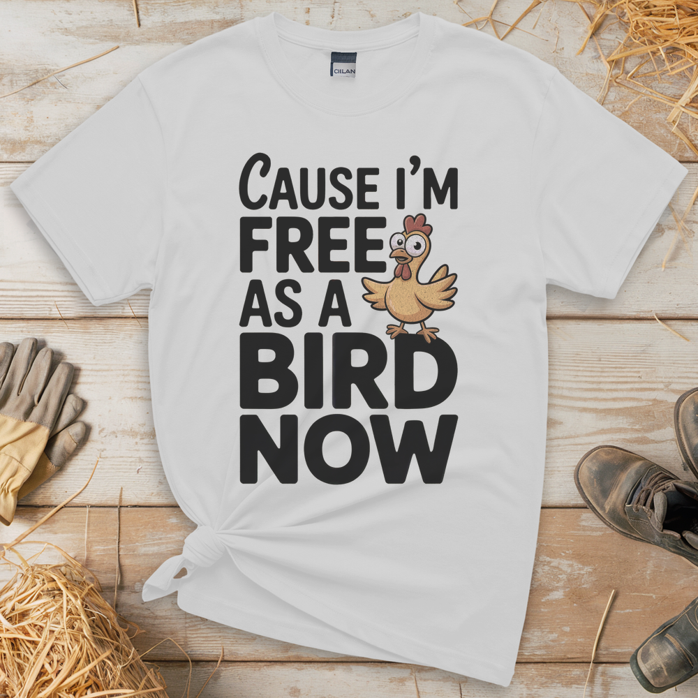 Cause Im Free As A Bird Now (Adult Unisex Tee) - White