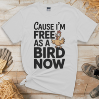 Cause Im Free As A Bird Now (Adult Unisex Tee) - White
