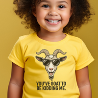 Youve Goat To Be Kidding Me Toddler - Yellow