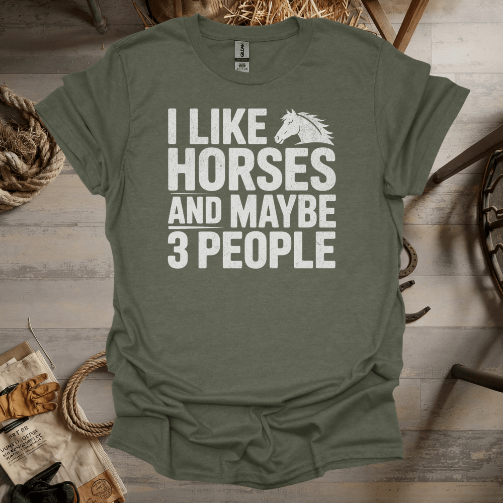 I Like Horses And Maybe 3 People (Adult Unisex Tee) Heather Military Green / S