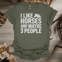 I Like Horses And Maybe 3 People (Adult Unisex Tee) Heather Military Green / S