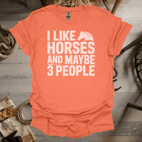 I Like Horses And Maybe 3 People (Adult Unisex Tee) Heather Orange / S