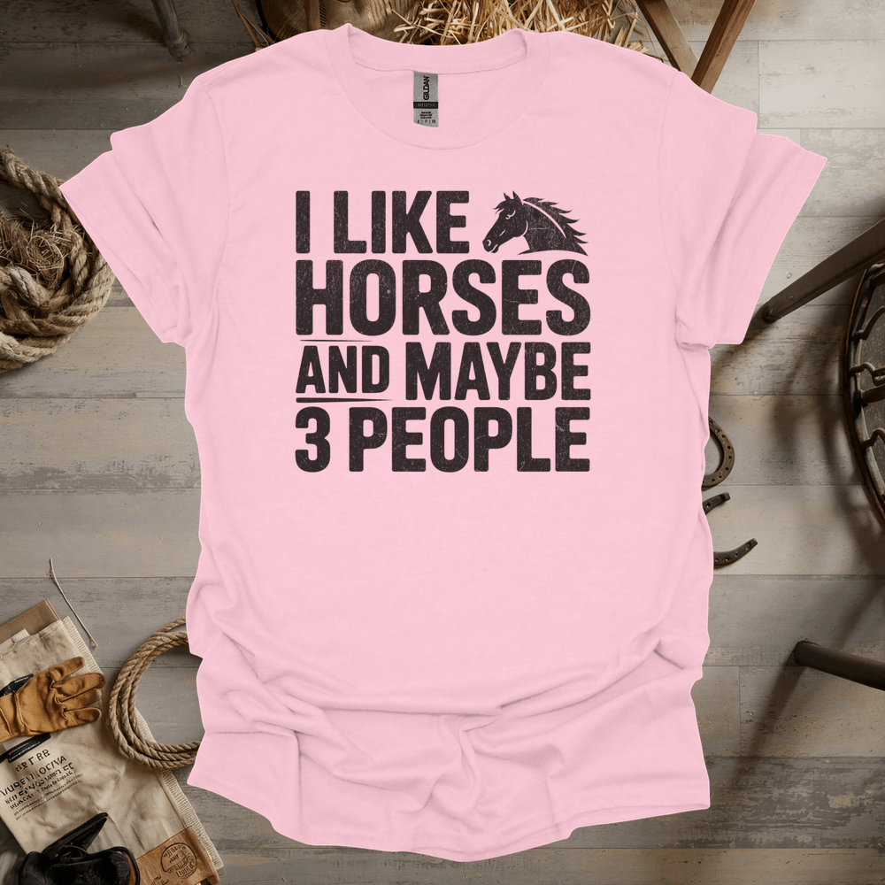 I Like Horses And Maybe 3 People (Adult Unisex Tee) Light Pink / S