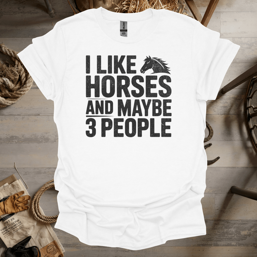 I Like Horses And Maybe 3 People (Adult Unisex Tee) White / S