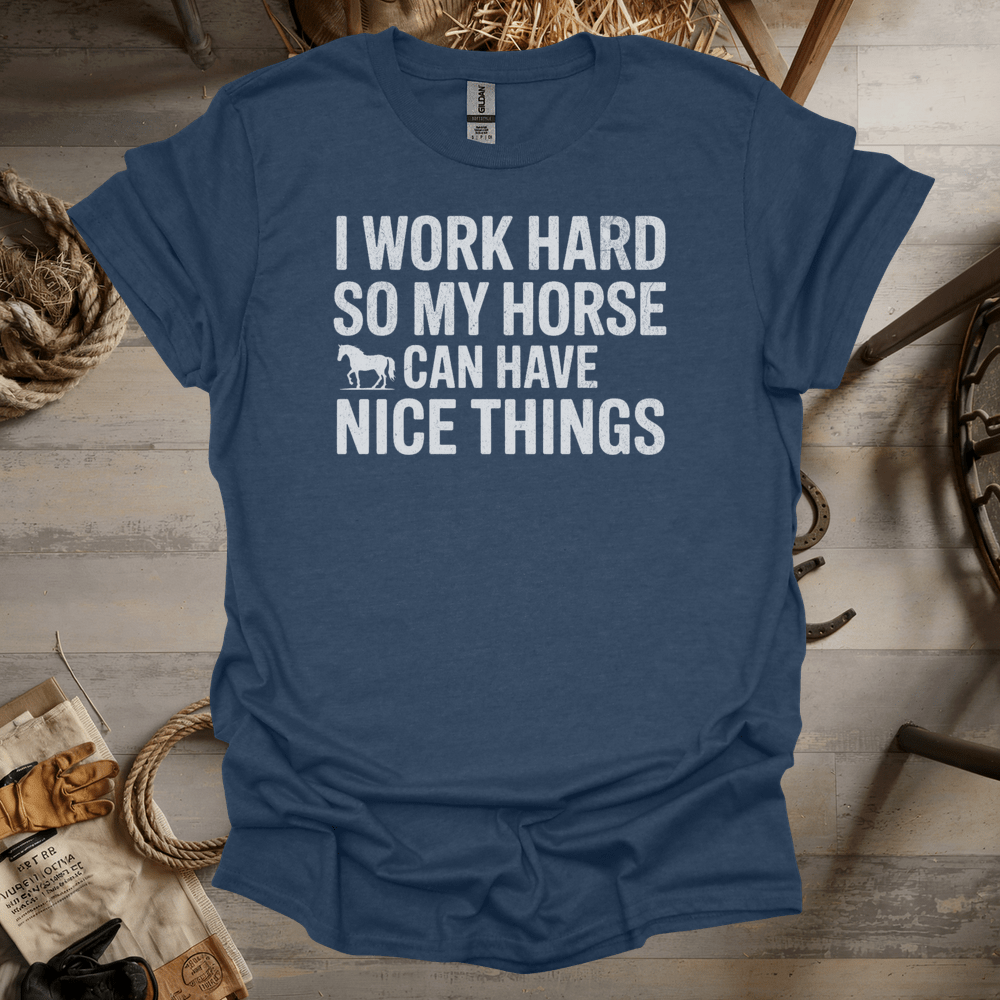 I Work Hard So My Horse Can Have Nice Things (Adult Unisex Tee) Heather Navy / S