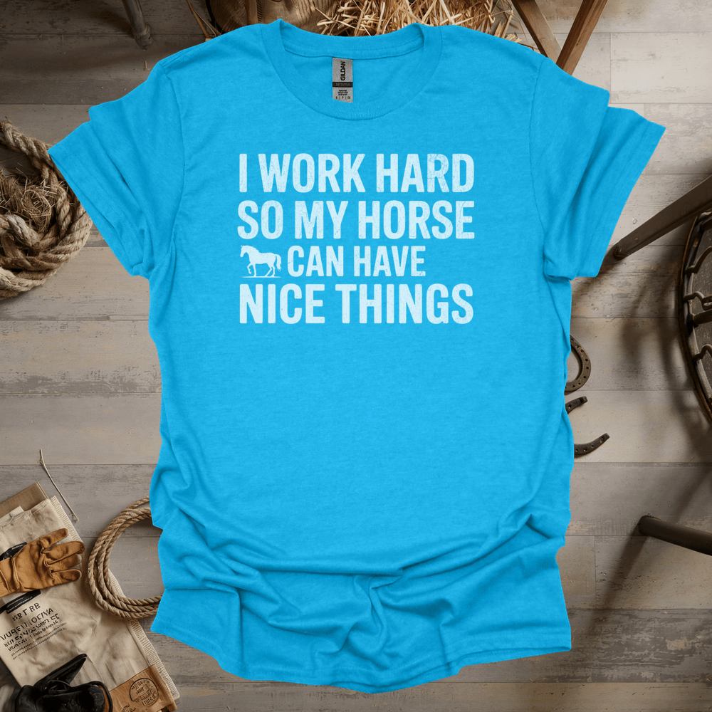 I Work Hard So My Horse Can Have Nice Things (Adult Unisex Tee) Heather Sapphire / S