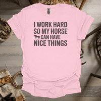 I Work Hard So My Horse Can Have Nice Things (Adult Unisex Tee) Light Pink / S