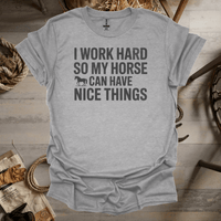 I Work Hard So My Horse Can Have Nice Things (Adult Unisex Tee) Sport Grey / S